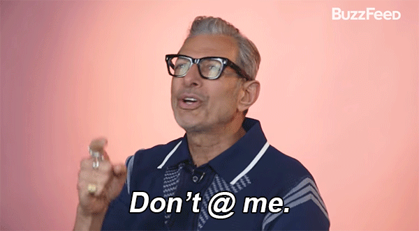 Jeff Goldblum says: Don't @ me."